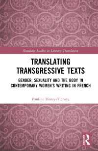 Translating Transgressive Texts : Gender, Sexuality and the Body in Contemporary Women’s Writing in French