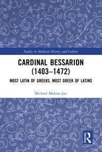 Cardinal Bessarion (1403–1472) : Most Latin of Greeks, Most Greek of Latins