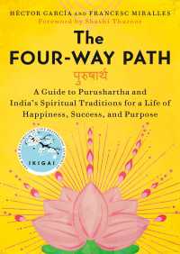 The Four-Way Path : A Guide to Purushartha and India's Spiritual Traditions for a Life of Happiness,Success, and Purpose