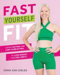 Fast Yourself Fit : Using Fasting and Low-Carb Eating to Lose Weight and Feel Great