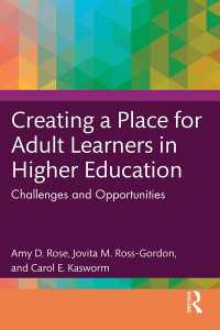 高等教育における成人教育の場を創り出す<br>Creating a Place for Adult Learners in Higher Education : Challenges and Opportunities