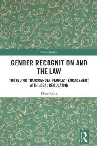 性別承認と法：トランスジェンダーと法的規制の困難な関係<br>Gender Recognition and the Law : Troubling Transgender Peoples' Engagement with Legal Regulation