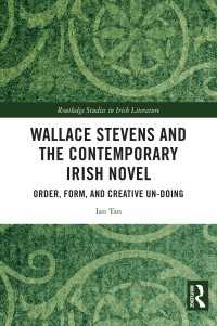 Wallace Stevens and the Contemporary Irish Novel : Order, Form, and Creative Un-Doing