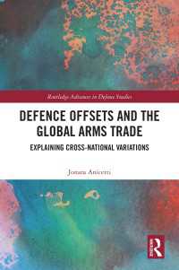 Defence Offsets and the Global Arms Trade : Explaining Cross-National Variations