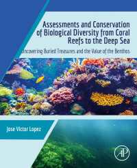 Assessments and Conservation of Biological Diversity from Coral Reefs to the Deep Sea : Uncovering Buried Treasures and the Value of the Benthos