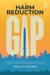 The Harm Reduction Gap : Helping Individuals Left Behind by Conventional Drug Prevention and Abstinence-only Addiction Treatment