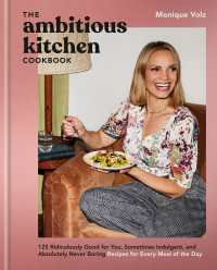 The Ambitious Kitchen Cookbook : 125 Ridiculously Good for You, Sometimes Indulgent, and Absolutely Never Boring Recipes for Every Meal of the Day
