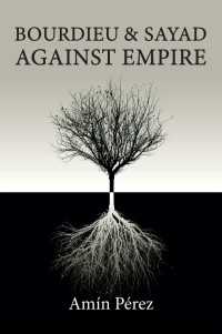 ブルデューとサヤドの反帝国論と反植民地主義の闘い<br>Bourdieu and Sayad Against Empire : Forging Sociology in Anticolonial Struggle