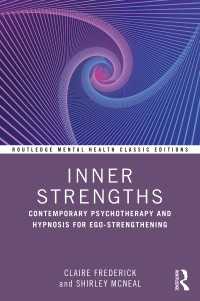 自我の強さのための現代の精神分析と催眠（新版）<br>Inner Strengths : Contemporary Psychotherapy and Hypnosis for Ego-Strengthening