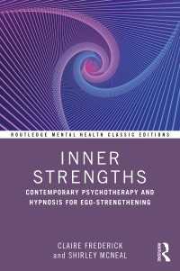 自我の強さのための現代の精神分析と催眠<br>Inner Strengths : Contemporary Psychotherapy and Hypnosis for Ego-Strengthening