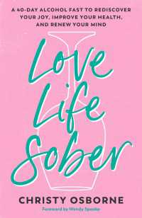 Love Life Sober : A 40-Day Alcohol Fast to Rediscover Your Joy, Improve Your Health, and Renew Your Mind