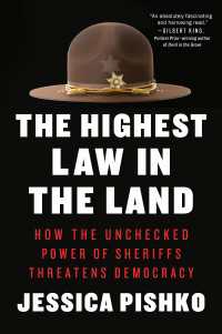 The Highest Law in the Land : How the Unchecked Power of Sheriffs Threatens Democracy