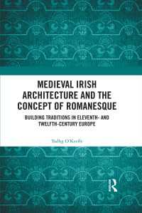 Medieval Irish Architecture and the Concept of Romanesque : Building Traditions in Eleventh- and Twelfth-Century Europe