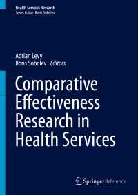 Comparative Effectiveness Research in Health Services〈1st ed. 2016〉