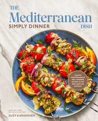 The Mediterranean Dish: Simply Dinner : 125 Easy Mediterranean Diet-Inspired Recipes to Eat Well and Live Joyfully: A Cookbook