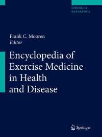 運動医学百科事典（全２巻）<br>Encyclopedia of Exercise Medicine in Health and Disease〈2012. In 2 volumes, not availa〉