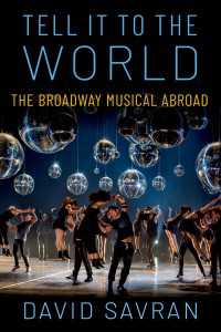 Tell it to the World : The Broadway Musical Abroad