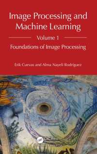 Image Processing and Machine Learning, Volume 1 : Foundations of Image Processing