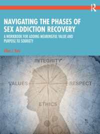 性依存症克服の過程<br>Navigating the Phases of Sex Addiction Recovery : A Workbook for Adding Meaningful Value and Purpose to Sobriety