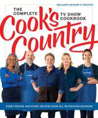 The Complete Cook’s Country TV Show Cookbook : Every Recipe and Every Review from All Seventeen Seasons Includes Season 17