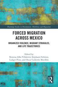 Forced Migration across Mexico : Organized Violence, Migrant Struggles, and Life Trajectories