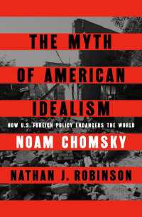 The Myth of American Idealism : How U.S. Foreign Policy Endangers the World