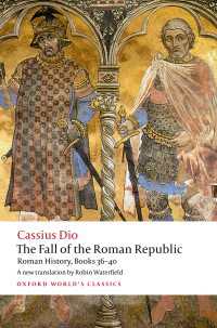 カッシウス・ディオ『ローマ史』第36-40書：ローマ共和制の崩壊（英訳・オックスフォード世界古典叢書）<br>The Fall of the Roman Republic : Roman History, Books 36-40