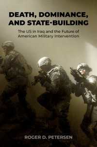 Death, Dominance, and State-Building : The US in Iraq and the Future of American Military Intervention