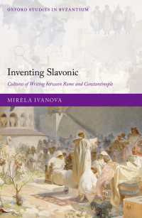 スラブ文字の発明：中世のローマとコンスタンティノープルに挟まれた書記文化<br>Inventing Slavonic : Cultures of Writing Between Rome and Constantinople