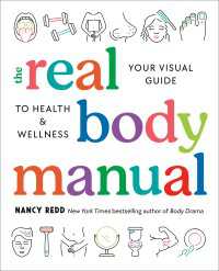 The Real Body Manual : Your Visual Guide to Health & Wellness