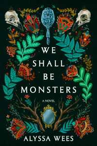 We Shall Be Monsters : A Novel