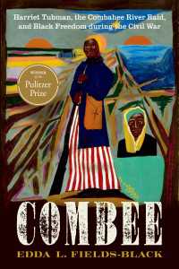 COMBEE : Harriet Tubman, the Combahee River Raid, and Black Freedom during the Civil War