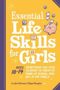 Essential Life Skills for Girls : Everything You Need to Know to Thrive at Home, at School, and Out in the World