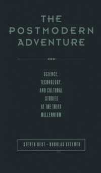 The Postmodern Adventure : Science Technology and Cultural Studies at the Third Millennium