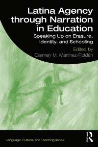 Latina Agency through Narration in Education : Speaking Up on Erasure, Identity, and Schooling