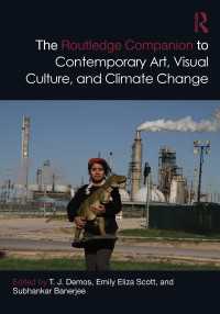 ラウトレッジ版　現代アート・視覚文化・気候変動必携<br>The Routledge Companion to Contemporary Art, Visual Culture, and Climate Change
