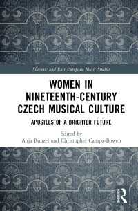 女性と１９世紀チェコの音楽文化<br>Women in Nineteenth-Century Czech Musical Culture : Apostles of a Brighter Future