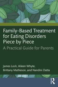 Family-Based Treatment for Eating Disorders Piece by Piece : A Practical Guide for Parents