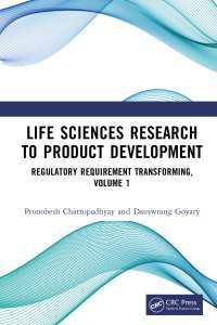 Life Sciences Research to Product Development : Regulatory Requirement Transforming, Volume 1