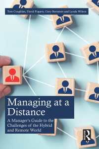 Managing at a Distance : A Manager’s Guide to the Challenges of the Hybrid and Remote World