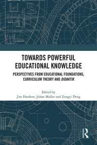 Towards Powerful Educational Knowledge : Perspectives from Educational Foundations, Curriculum Theory and Didaktik