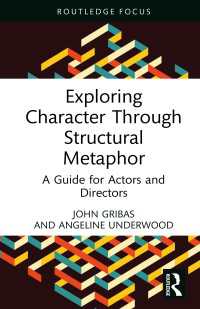 Exploring Character Through Structural Metaphor : A Guide for Actors and Directors