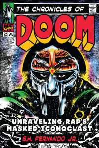 The Chronicles of DOOM : Unraveling Rap's Masked Iconoclast