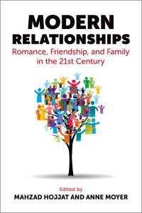 Modern Relationships : Romance, Friendship, and Family in the 21st Century