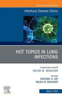Hot Topics in Lung Infections, An Issue of Infectious Disease Clinics of North America : Hot Topics in Lung Infections, An Issue of Infectious Disease Clinics of North America, E-Book