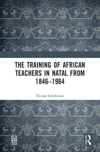 The Training of African Teachers in Natal from 1846窶�1964