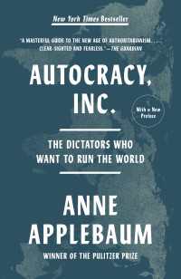 アン・アプルボーム著／法人化する独裁国家<br>Autocracy, Inc. : The Dictators Who Want to Run the World