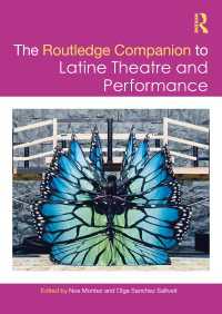 ラウトレッジ版　ラテン系アメリカ演劇・パフォーマンス必携<br>The Routledge Companion to Latine Theatre and Performance