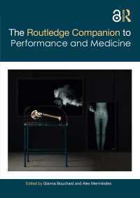 ラウトレッジ版　医療とパフォーマンス必携<br>The Routledge Companion to Performance and Medicine