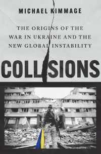 ウクライナ戦争と新たな世界秩序不安の起源<br>Collisions : The Origins of the War in Ukraine and the New Global Instability